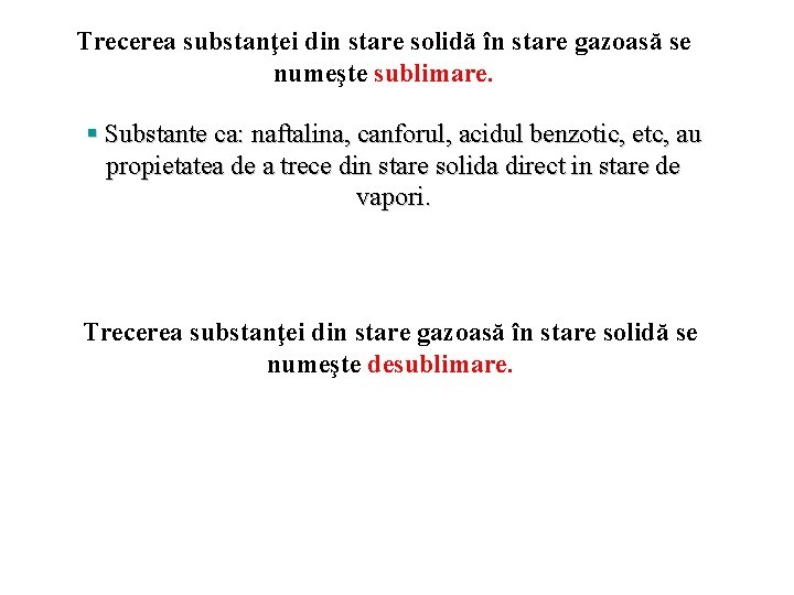 Trecerea substanţei din stare solidă în stare gazoasă se numeşte sublimare. § Substante ca: