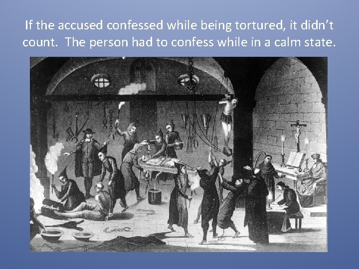 If the accused confessed while being tortured, it didn’t count. The person had to