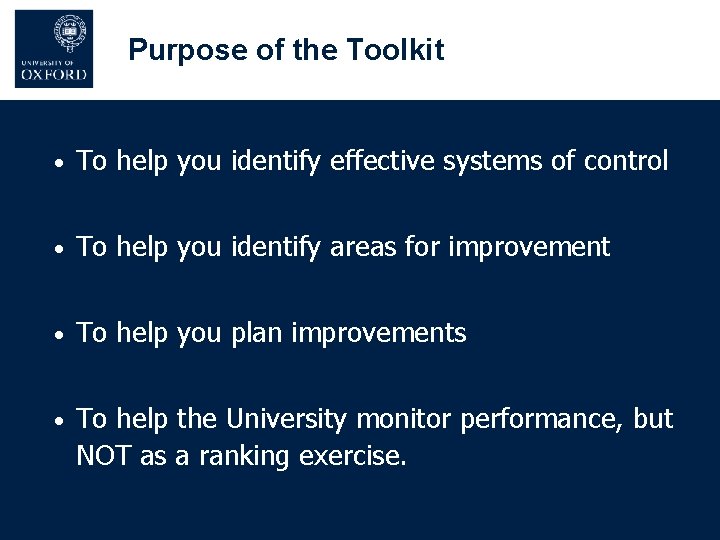 Purpose of the Toolkit • To help you identify effective systems of control • Purpose of the Toolkit • To help you identify effective systems of control •