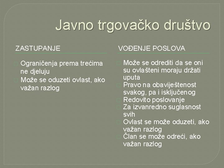 Javno trgovačko društvo ZASTUPANJE � � Ograničenja prema trećima ne djeluju Može se oduzeti