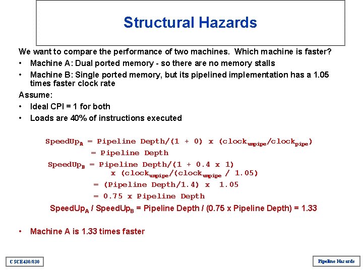 Structural Hazards We want to compare the performance of two machines. Which machine is Structural Hazards We want to compare the performance of two machines. Which machine is