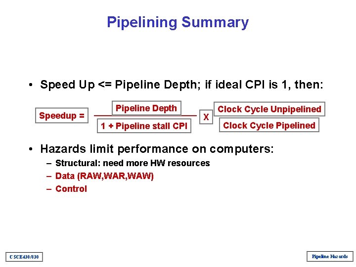 Pipelining Summary • Speed Up <= Pipeline Depth; if ideal CPI is 1, then: Pipelining Summary • Speed Up <= Pipeline Depth; if ideal CPI is 1, then: