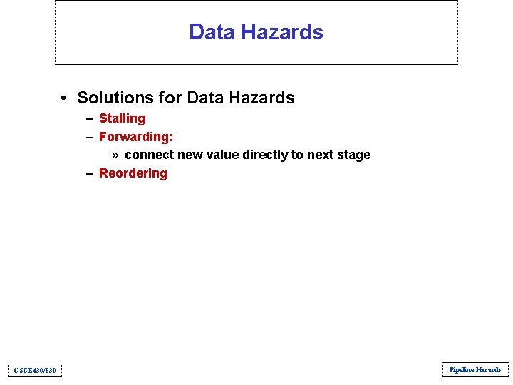 Data Hazards • Solutions for Data Hazards – Stalling – Forwarding: » connect new Data Hazards • Solutions for Data Hazards – Stalling – Forwarding: » connect new