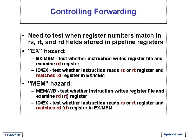 Controlling Forwarding • Need to test when register numbers match in rs, rt, and Controlling Forwarding • Need to test when register numbers match in rs, rt, and