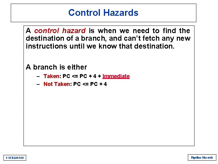 Control Hazards A control hazard is when we need to find the destination of Control Hazards A control hazard is when we need to find the destination of