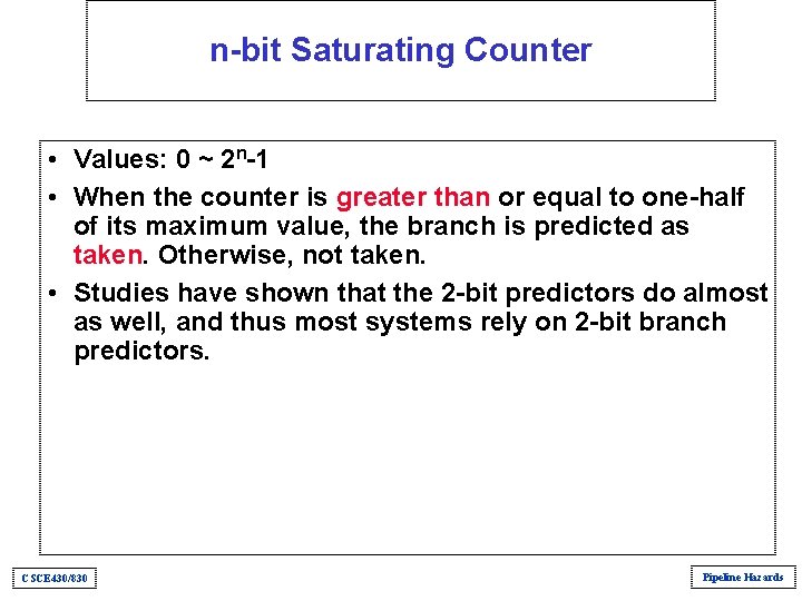 n-bit Saturating Counter • Values: 0 ~ 2 n-1 • When the counter is n-bit Saturating Counter • Values: 0 ~ 2 n-1 • When the counter is