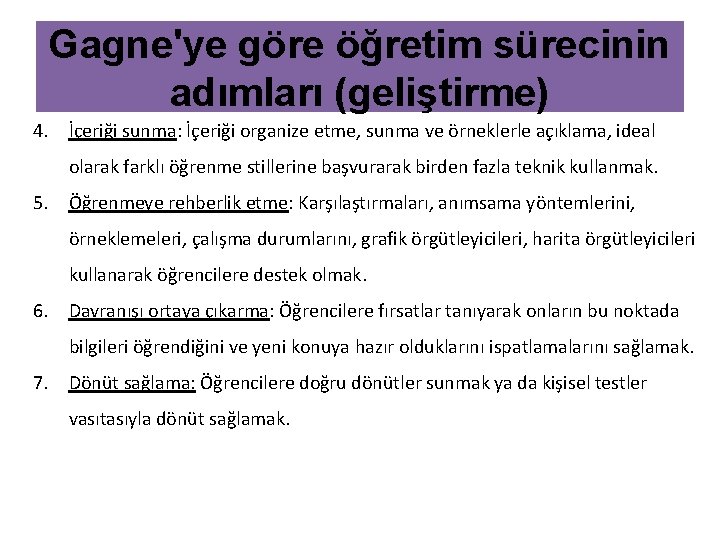 Gagne'ye göre öğretim sürecinin adımları (geliştirme) 4. İçeriği sunma: İçeriği organize etme, sunma ve