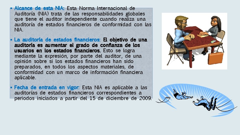 § Alcance de esta NIA: Esta Norma Internacional de Auditoría (NIA) trata de las