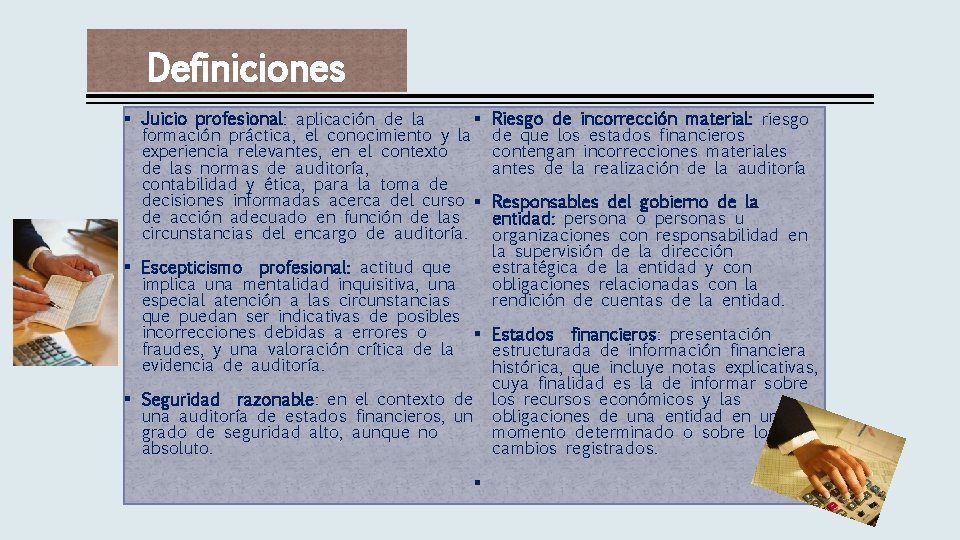 Definiciones § § Juicio profesional: aplicación de la formación práctica, el conocimiento y la