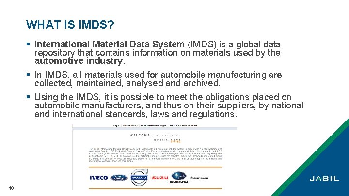 WHAT IS IMDS? § International Material Data System (IMDS) is a global data repository