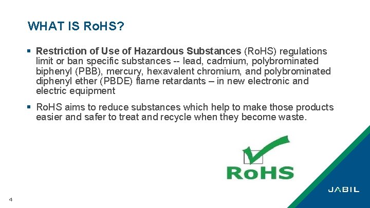 WHAT IS Ro. HS? § Restriction of Use of Hazardous Substances (Ro. HS) regulations