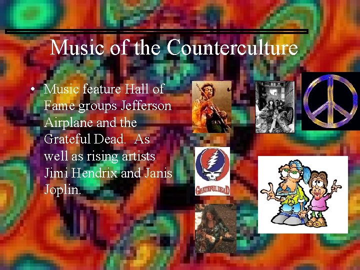 Music of the Counterculture • Music feature Hall of Fame groups Jefferson Airplane and