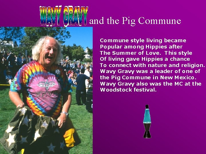 and the Pig Commune style living became Popular among Hippies after The Summer of