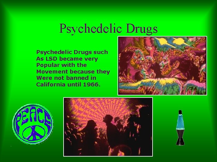 Psychedelic Drugs such As LSD became very Popular with the Movement because they Were