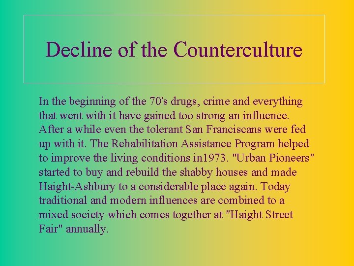 Decline of the Counterculture In the beginning of the 70's drugs, crime and everything
