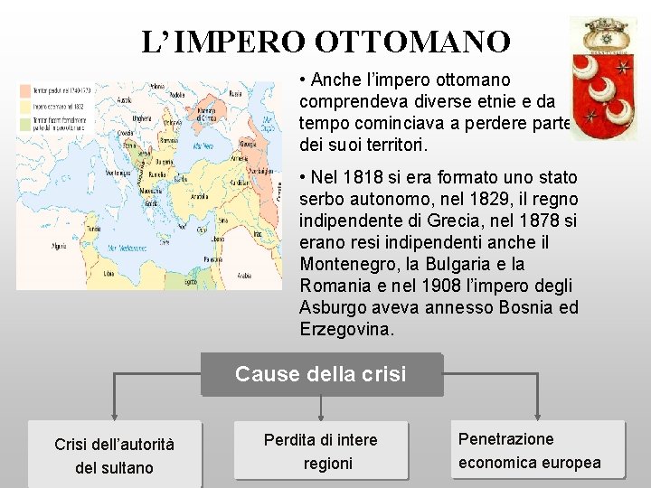L’IMPERO OTTOMANO • Anche l’impero ottomano comprendeva diverse etnie e da tempo cominciava a