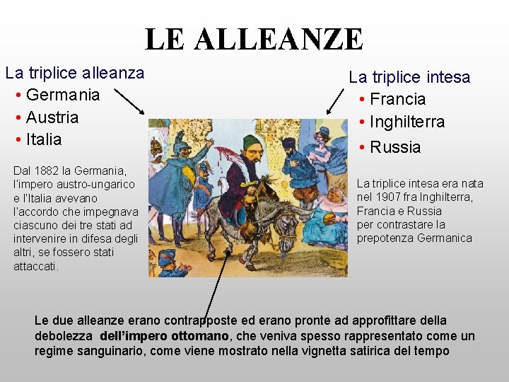 LE ALLEANZE La triplice alleanza • Germania • Austria • Italia Dal 1882 la