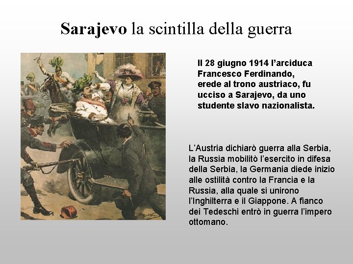 Sarajevo la scintilla della guerra Il 28 giugno 1914 l’arciduca Francesco Ferdinando, erede al