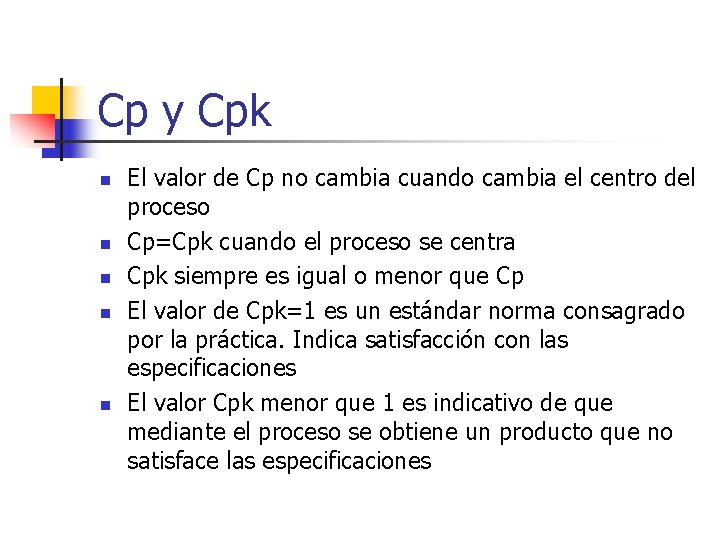 Cp y Cpk n n n El valor de Cp no cambia cuando cambia