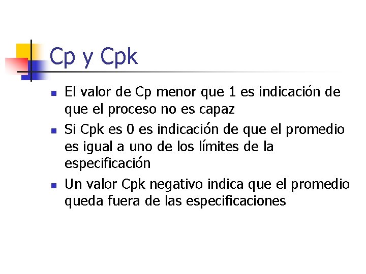Cp y Cpk n n n El valor de Cp menor que 1 es