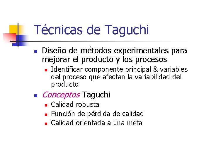 Técnicas de Taguchi n Diseño de métodos experimentales para mejorar el producto y los
