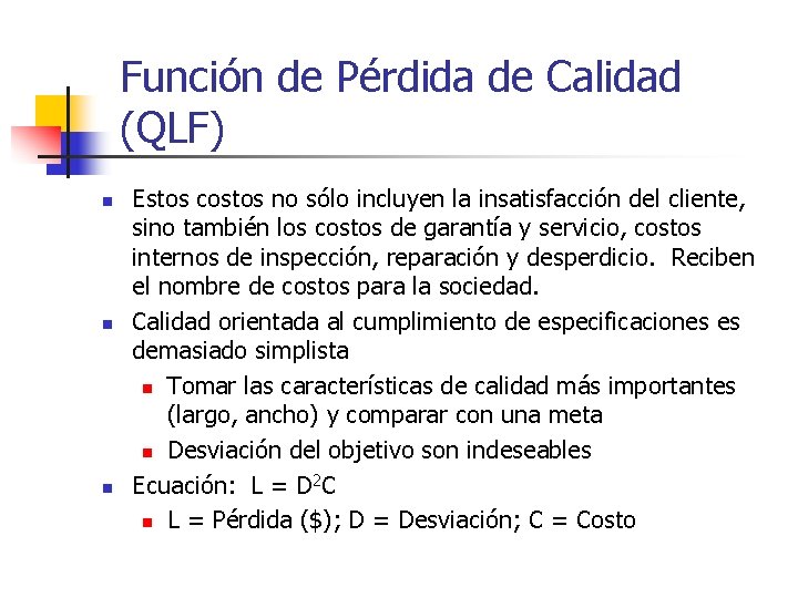 Función de Pérdida de Calidad (QLF) n n n Estos costos no sólo incluyen