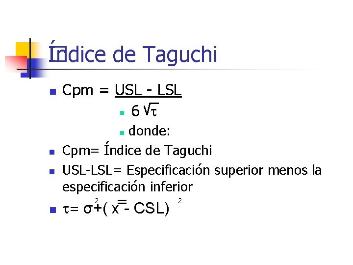 Índice de Taguchi � n Cpm = USL - LSL n 6 donde: Cpm=