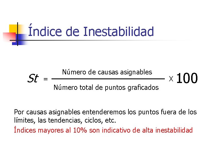 Índice de Inestabilidad St = Número de causas asignables Número total de puntos graficados