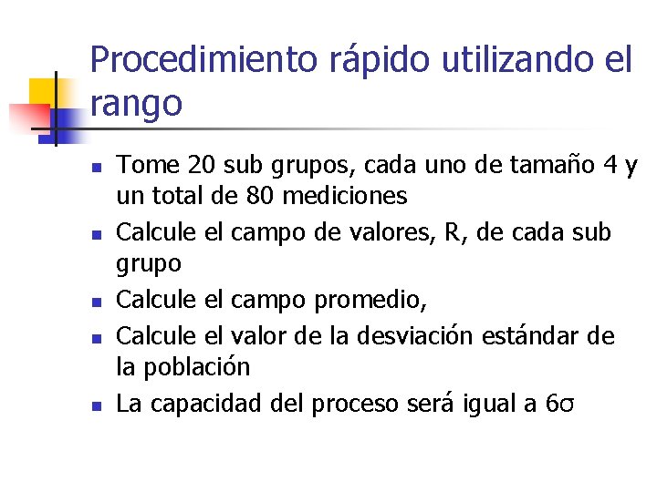 Procedimiento rápido utilizando el rango n n n Tome 20 sub grupos, cada uno