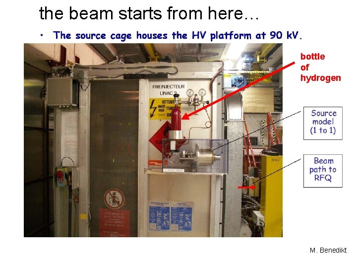 the beam starts from here… bottle of hydrogen M. Benedikt 