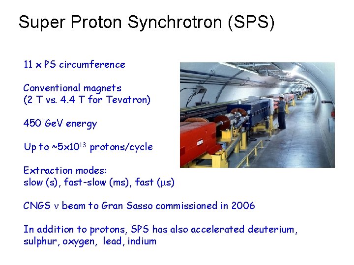 Super Proton Synchrotron (SPS) 11 x PS circumference Conventional magnets (2 T vs. 4.
