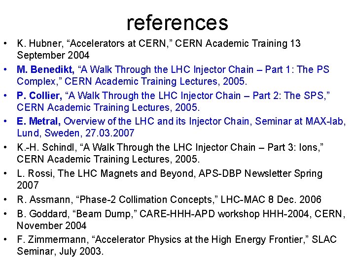 references • K. Hubner, “Accelerators at CERN, ” CERN Academic Training 13 September 2004