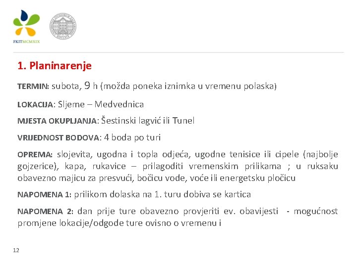 1. Planinarenje TERMIN: subota, 9 h (možda poneka iznimka u vremenu polaska) LOKACIJA: Sljeme