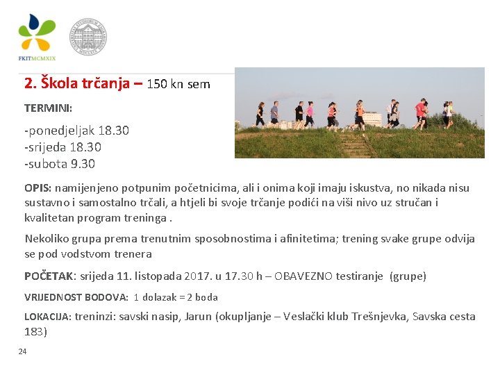 2. Škola trčanja – 150 kn sem TERMINI: -ponedjeljak 18. 30 -srijeda 18. 30