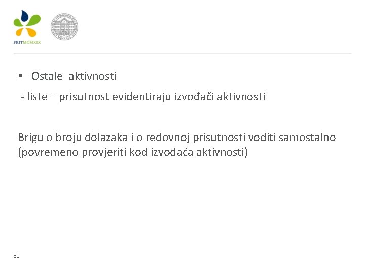 § Ostale aktivnosti - liste – prisutnost evidentiraju izvođači aktivnosti Brigu o broju dolazaka