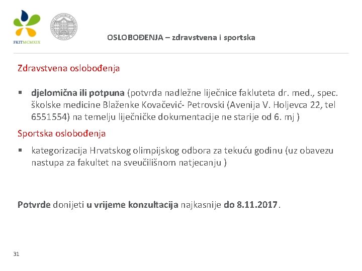 OSLOBOĐENJA – zdravstvena i sportska Zdravstvena oslobođenja § djelomična ili potpuna (potvrda nadležne liječnice