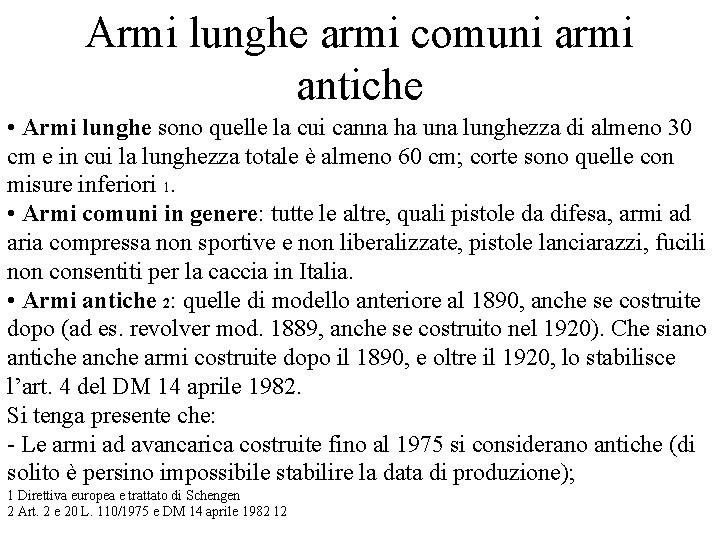 Armi lunghe armi comuni armi antiche • Armi lunghe sono quelle la cui canna