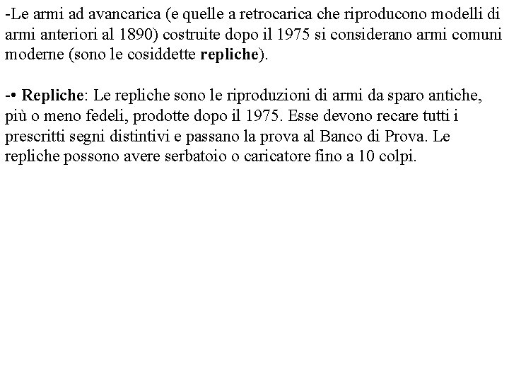 -Le armi ad avancarica (e quelle a retrocarica che riproducono modelli di armi anteriori