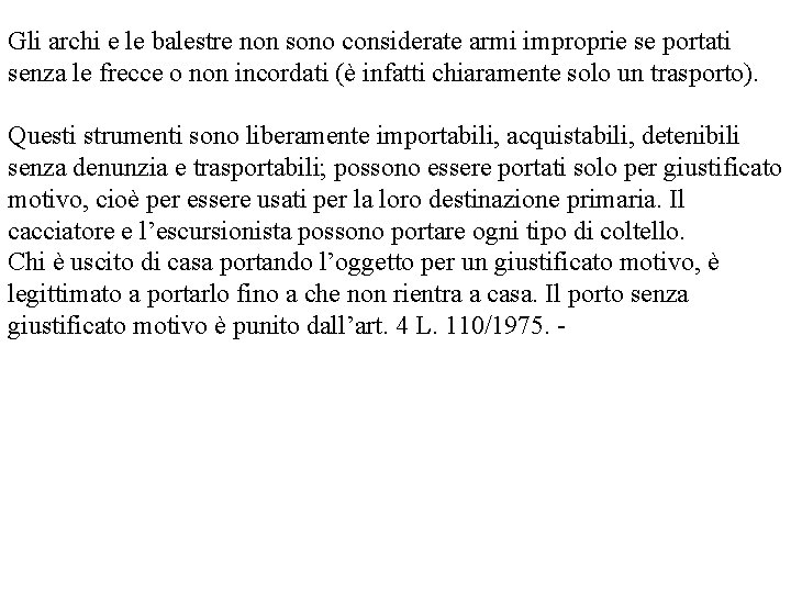 Gli archi e le balestre non sono considerate armi improprie se portati senza le