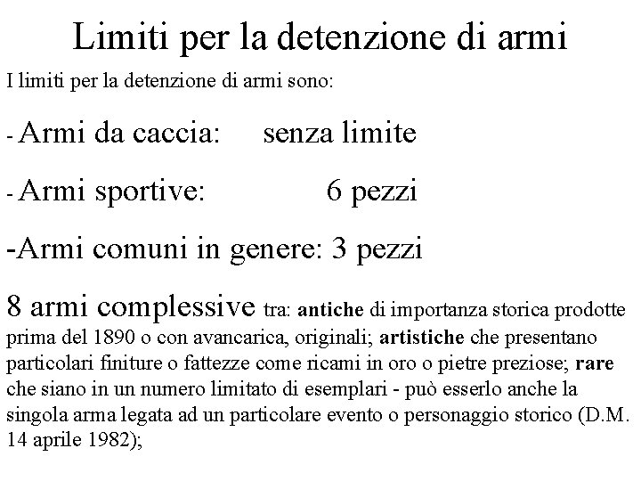 Limiti per la detenzione di armi I limiti per la detenzione di armi sono: