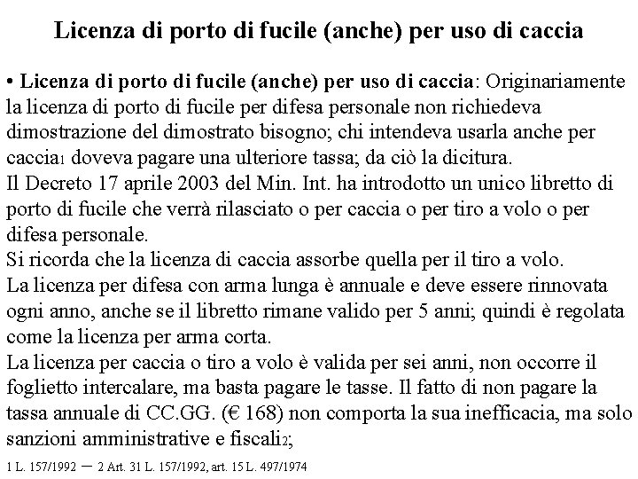 Licenza di porto di fucile (anche) per uso di caccia • Licenza di porto