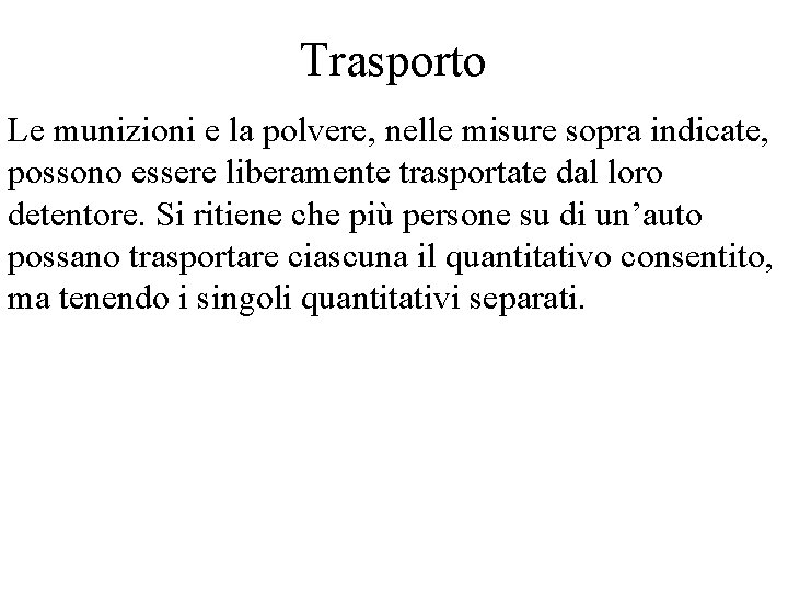 Trasporto Le munizioni e la polvere, nelle misure sopra indicate, possono essere liberamente trasportate