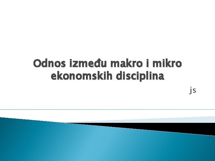 Odnos između makro i mikro ekonomskih disciplina js 