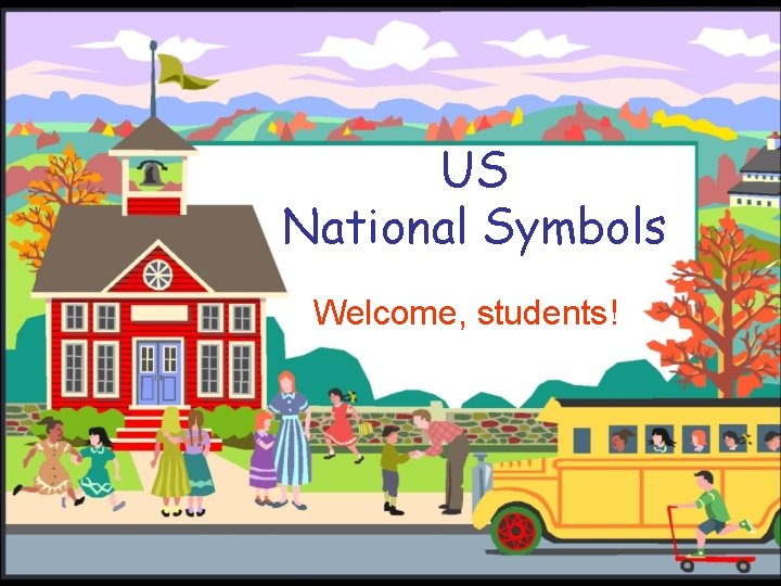 US National Symbols Welcome, students! 