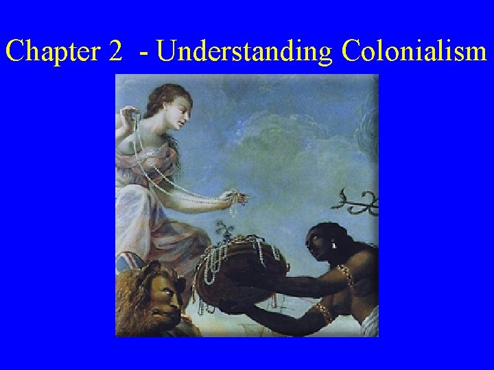 Chapter 2 - Understanding Colonialism 