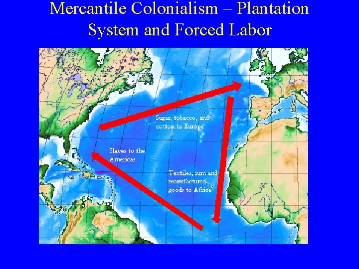 Mercantile Colonialism – Plantation System and Forced Labor 