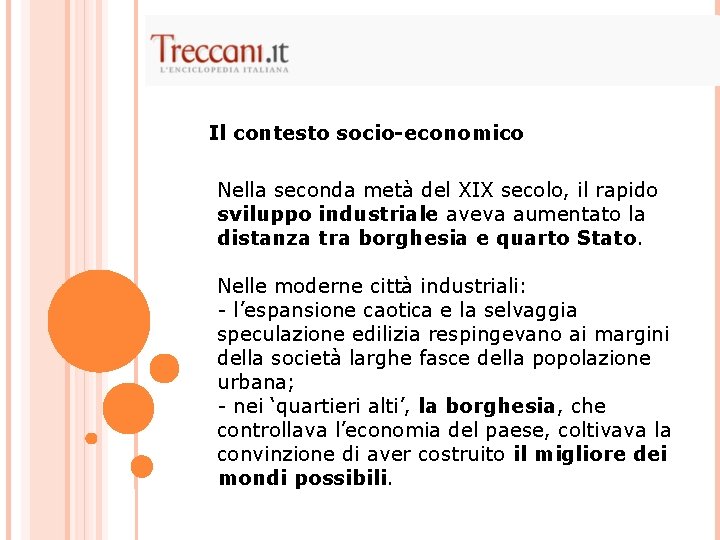 Il contesto socio-economico Nella seconda metà del XIX secolo, il rapido sviluppo industriale aveva Il contesto socio-economico Nella seconda metà del XIX secolo, il rapido sviluppo industriale aveva