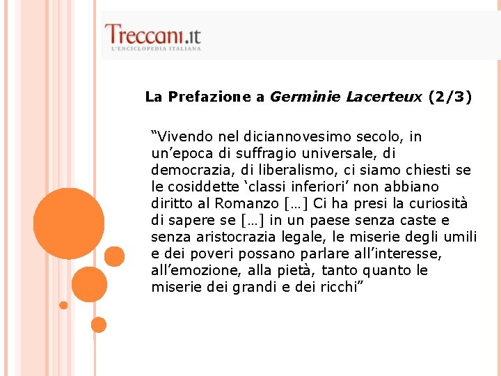 La Prefazione a Germinie Lacerteux (2/3) “Vivendo nel diciannovesimo secolo, in un’epoca di suffragio La Prefazione a Germinie Lacerteux (2/3) “Vivendo nel diciannovesimo secolo, in un’epoca di suffragio