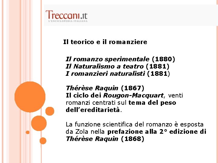 Il teorico e il romanziere Il romanzo sperimentale (1880) Il Naturalismo a teatro (1881) Il teorico e il romanziere Il romanzo sperimentale (1880) Il Naturalismo a teatro (1881)