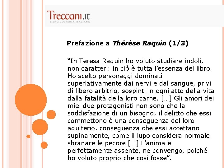Prefazione a Thérèse Raquin (1/3) “In Teresa Raquin ho voluto studiare indoli, non caratteri: Prefazione a Thérèse Raquin (1/3) “In Teresa Raquin ho voluto studiare indoli, non caratteri: